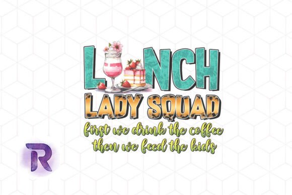 Lunch Lady Squad Quote Sublimation PNG