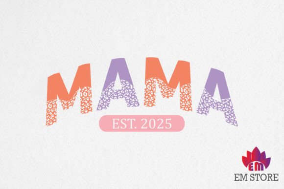 Mama Est 2025 - SVG PNG, Mother's Day SV