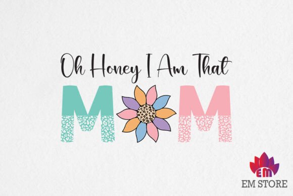 Oh Honey I Am That Mom - SVG PNG, Mother
