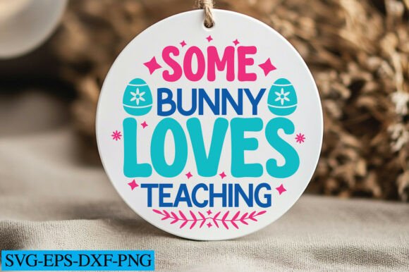 Some Bunny Loves Teaching Svg