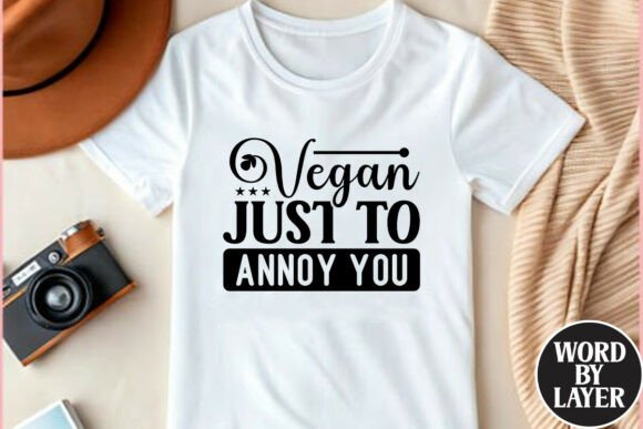Vegan Just to Annoy You Funny Quote