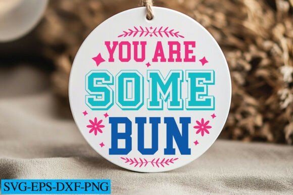 You Are Some Bun Svg